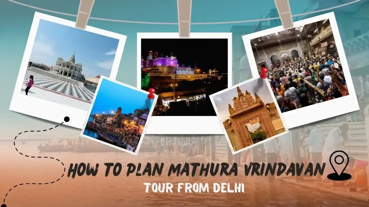 How to Plan Mathura Vrindavan Tour from Delhi