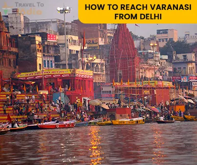 How to Reach Varanasi from Delhi