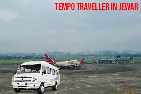 Tempo Traveller Price in Jewar Airport Noida